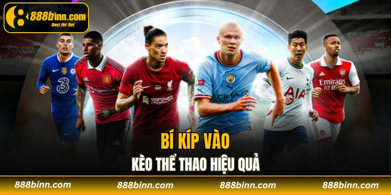 Thể Thao 888B – Bắt Trọn Cảm Giác Giải Trí Đỉnh Chóp 3 Bí kíp vào kèo thể thao hiệu quả
