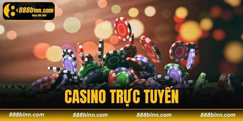 Casino Trực Tuyến - Đẳng Cấp Sòng Bạc Chân Thực Ở 888B