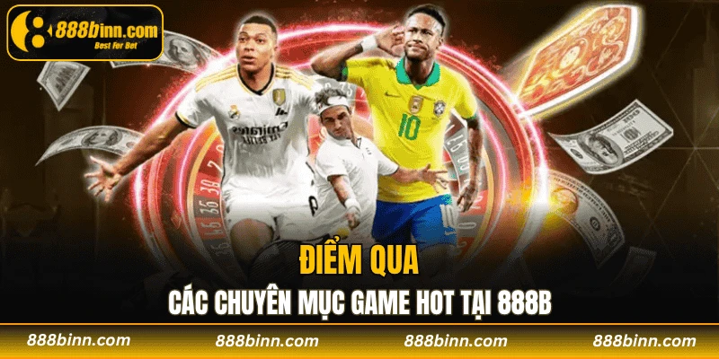 TRANG CHỦ 21 Điểm qua các chuyên mục game hot tại 888B