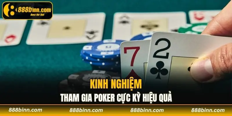 Kinh nghiệm tham gia Poker cực kỳ hiệu quả