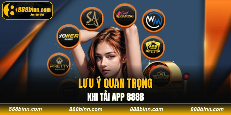 Tải App 888B - Nâng Tầm Trải Nghiệm Cá Cược Trực Tuyến 3 Lưu ý quan trọng khi tải app 888B
