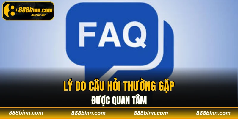 Câu Hỏi Thường Gặp - Gỡ Rối Mọi Thắc Mắc Trong Tích Tắc 1 Lý do câu hỏi thường gặp được quan tâm