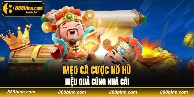 Chiến Thuật Nổ Hũ - Bật Mí Cách Chinh Phục Thưởng Lớn 4 Mẹo cá cược nổ hũ hiệu quả cùng nhà cái