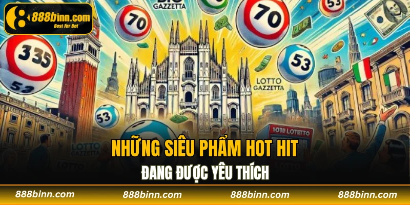 Xổ Số Trực Tuyến - Lựa Chọn Hấp Dẫn Không Thể Bỏ Lỡ 3 Những siêu phẩm hot hit đang được yêu thích