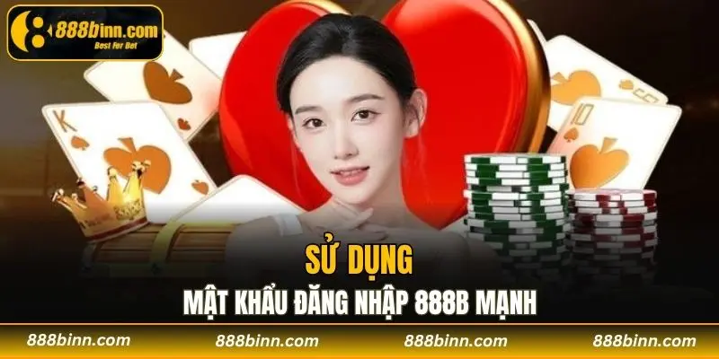 Đăng Nhập 888b - Cánh Cửa Vào Sân Chơi Cá Cược Hàng Đầu 3 Sử dụng mật khẩu đăng nhập 888b mạnh