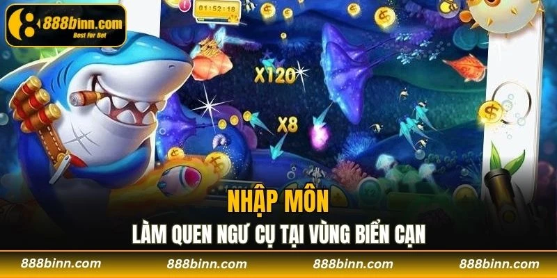 Bắn Cá Đổi Thưởng - Tổng Hợp 3 Giai Đoạn Then Chốt 2025 3 Tân binh nên làm quen với các thao tác cơ bản