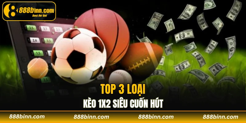 Kèo Châu Âu - Sức Hút Của Cá Cược Bóng Đá Toàn Cầu 3 Top 3 loại kèo 1X2 siêu cuốn hút